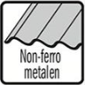 Geschikt voor non-ferro metalen